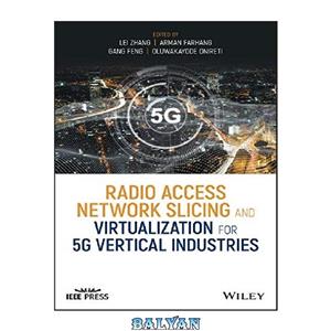 دانلود کتاب Radio Access Network Slicing and Virtualization for 5G Vertical Industries