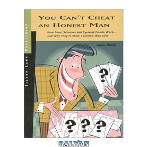 دانلود کتاب You Can’t Cheat an Honest Man: How Ponzi Schemes and Pyramid Frauds Work… and Why They’re More Common Than Ever