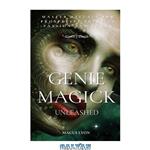 دانلود کتاب Genie Magick Unleashed: Master Rituals For Prosperity, Prestige, Passion and Power