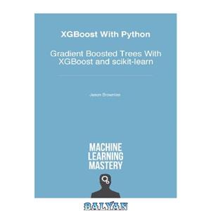دانلود کتاب XGBoost with Python: Gradient Boosted Trees with XGBoost and scikit-learn