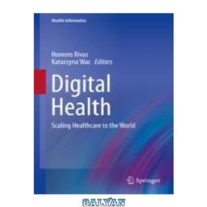 دانلود کتاب Digital Health: Scaling Healthcare to the World