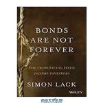 دانلود کتاب Bonds are not forever : the crisis facing fixed income investors