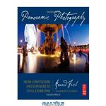 دانلود کتاب Panoramic Photography: From Composition and Exposure to Final Exhibition