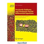 دانلود کتاب Stochastic ordinary and stochastic partial differential equations: transition from microscopic to macroscopic equations