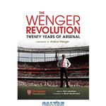 دانلود کتاب The Wenger Revolution: Twenty Years of Arsenal