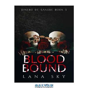 دانلود کتاب Blood Bound (A Dark Cartel Romance) (Dinero de Sangre Book 3)