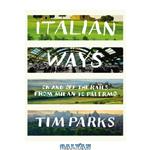 دانلود کتاب Italian Ways: On and Off the Rails from Milano to Palermo
