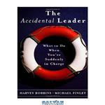 دانلود کتاب The Accidental Leader: What to Do When You’re Suddenly in Charge