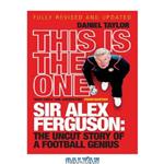 دانلود کتاب This Is the One. Sir Alex Ferguson: The Uncut Story of a Football Genius