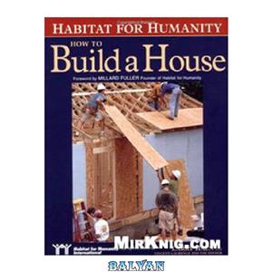 دانلود کتاب Habitat for Humanity: How to Build a House 