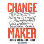 دانلود کتاب Change Maker: Turn Your Passion for Health and Fitness into a Powerful Purpose and a Wildly Successful Career