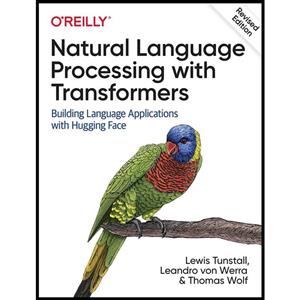 کتاب Natural Language Processing with Transformers اثر جمعی از نویسندگان  انتشارات OReilly Media