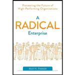 کتاب A Radical Enterprise اثر Matt K. Parker انتشارات IT Revolution Press