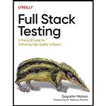 کتاب Full Stack Testing اثر Gayathri Mohan انتشارات OReilly Media