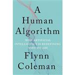 کتاب A Human Algorithm اثر Flynn Coleman انتشارات Counterpoint