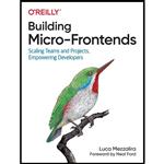 کتاب Building Micro-Frontends اثر Luca Mezzalira انتشارات OReilly Media