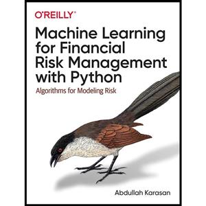 کتاب Machine Learning for Financial Risk Management with Python اثر Abdullah Karasan انتشارات OReilly Media
