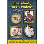 کتاب Everybody Has a Podcast اثر Justin McElroy and Travis McElroy and Griffin McElroy انتشارات Harper Perennial