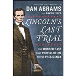 کتاب Lincoln s Last Trial اثر David Fisher and Dan Abrams انتشارات Hanover Square Press