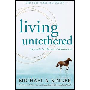 کتاب Living Untethered اثر Michael A. Singer انتشارات New Harbinger Publications 