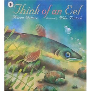 کتاب Think of an Eel اثر Karen Wallace انتشارات Walker Books