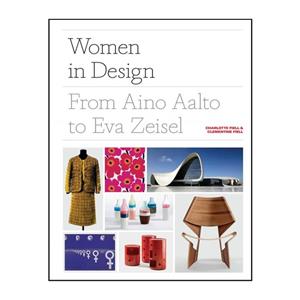 کتاب Women in Design : From Aino Aalto to Eva Zeisel اثر Charlotte Fiell انتشارات Laurence King Publishing