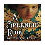 کتاب A Splendid Ruin اثر Megan Chance انتشارات نبض دانش