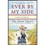 کتاب Ever By My Side: A Memoir in Eight Pets اثر Nick Trout انتشارات Crown