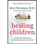 کتاب Healing Children: A Surgeon s Stories from the Frontiers of Pediatric Medicine اثر Kurt Newman انتشارات Viking