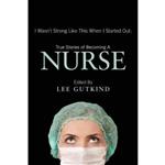 کتاب I Wasn t Strong Like This When I Started Out: True Stories of Becoming a Nurse اثر Lee Gutkind,Nina Gaby انتشارات In Fact Books