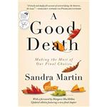 کتاب A Good Death: Making the Most of Our Final Choices اثر Sandra Martin انتشارات Harper Perennial