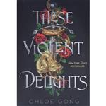 کتاب These Violent Delights  اثر Chloe Gong انتشارات Margaret K. McElderry Books