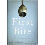 کتاب First Bite اثر Bee Wilson انتشارات Basic Books