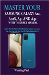 کتاب MASTER YOUR SAMSUNG GALAXY A12, A02S, A41 AND A42 WITH THIS USER MANUAL: Learn How To Master Your Samsung Galaxy A12, A02s, A41 And A42 And Also How To Easily Customize It