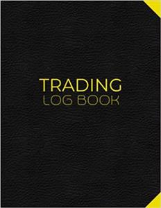 کتاب rading Log Book: Day Trading Journal Log & Trade Strategy Planner | 8.5" x 11" Desk Size - Record Up To 500 Trades In Forex , Options, Crypto Currency, Futures, Stocks