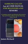 کتاب SAMSUNG GALAXY A42 5G USER MANUAL FOR BEGINNERS AND SENIORS: A Complete step by step Manual with Exclusive Tips and Tricks to Master the New Samsung Galaxy A42 5G