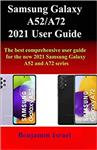 کتاب SAMSUNG GALAXY A52/A72 2021 USER GUIDE: THE BEST COMPREHENSIVE USER GUIDE TO MASTERING THE NEW SAMSUNG GALAXY A52/A72 SERIES