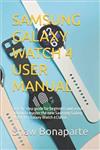 کتاب SAMSUNG GALAXY WATCH 4 USER MANUAL: step-by-step guide for beginners and seniors on how to master the new Samsung Galaxy Watch 4 or Galaxy Watch 4 Classic