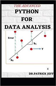 کتاب THE ADVANCED PYTHON FOR DATA ANALYSIS: Step Step By Step From Intermediate to Advanced Guide for Python Coding, NumPy, Pandas for Data Analysis. Improve Your Skills Quickly