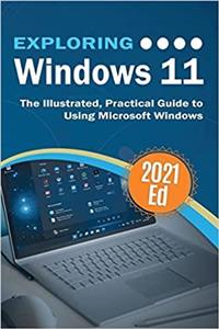 کتاب Exploring Windows 11: The Illustrated, Practical Guide to Using Microsoft Windows