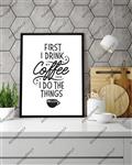 تابلو آشپزخانه مدل  first I drink coffee things white