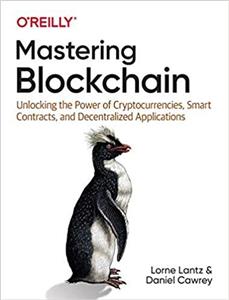 کتاب Mastering Blockchain: Unlocking the Power of Cryptocurrencies, Smart Contracts, and Decentralized Applications