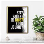 تابلو انگیزشی stay patient andtrust your journey