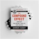 The Compound Effect: Jumpstart Your Income, Your Life, Your Success