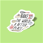 استیکر Bake the world a better place