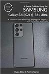 جلد سخت سیاه و سفید_کتاب A Simple Guide to Using the Samsung Galaxy S21, S21 Plus, and S21 Ultra: A Simplified User Manual for Beginners and Seniors - with Useful Tips and Tricks (A Simple Guide Series)