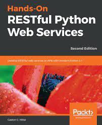 خرید اینترنتی کتاب Hands-On RESTful Python Web Services: Develop RESTful web services or APIs with modern Python 3.7, 2nd Edition اثر Gaston C. Hillar