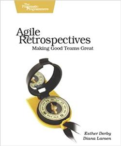کتاب Agile Retrospectives: Making Good Teams Great