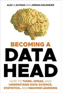کتاب Becoming a Data Head: How to Think, Speak and Understand Data Science, Statistics and Machine Learning
