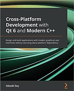 کتاب Cross-Platform Development with Qt 6 and Modern C++: Design build applications modern graphical user interfaces without worrying about platform dependency 